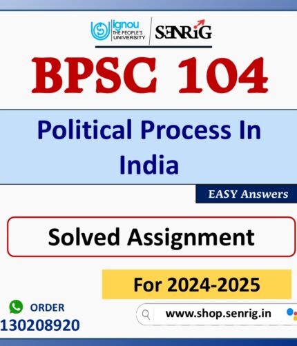 BPSC 104 Political Process In India Solved Assignment for Session 2024-25 Download PDF