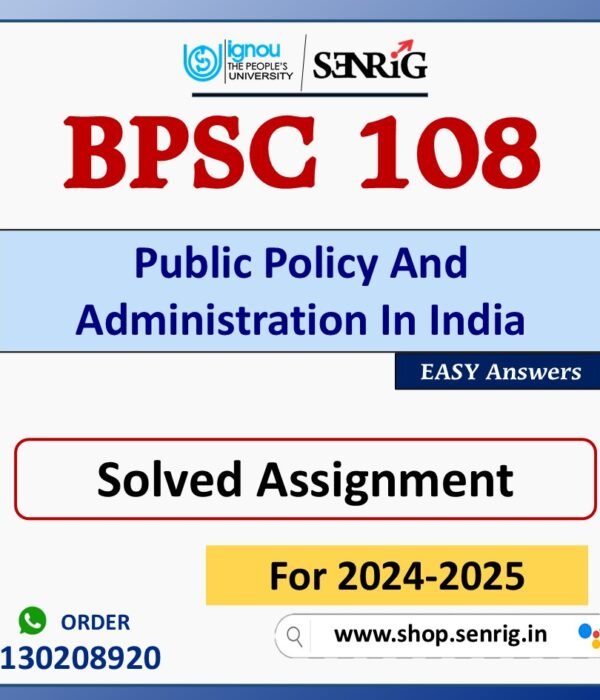 BPSC 108 Public Policy And Administration In India Solved Assignment for Session 2024-25 Download PDF