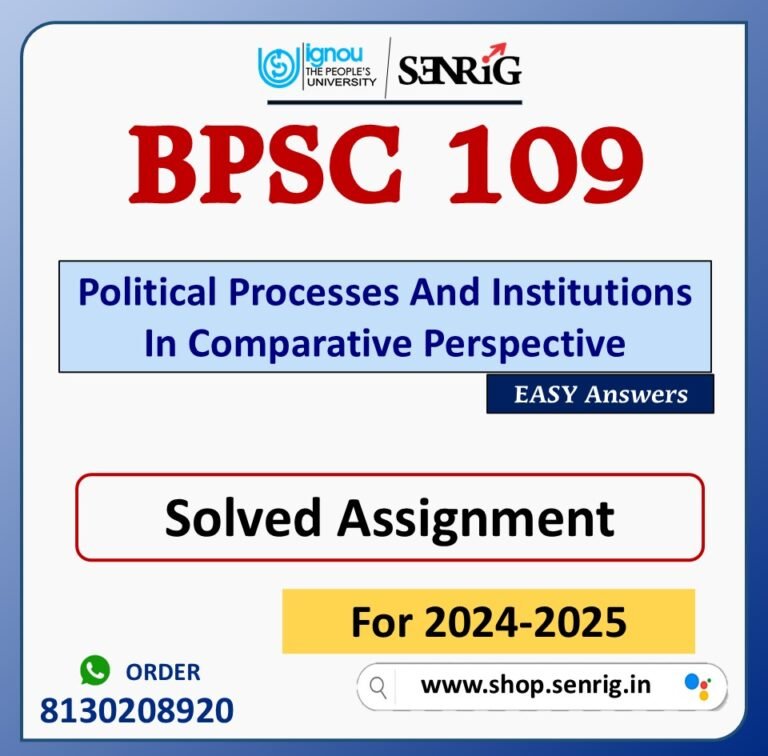 BPSC 109 Political Processes And Institutions In Comparative Perspective Solved Assignment for Session 2024-25 Download PDF