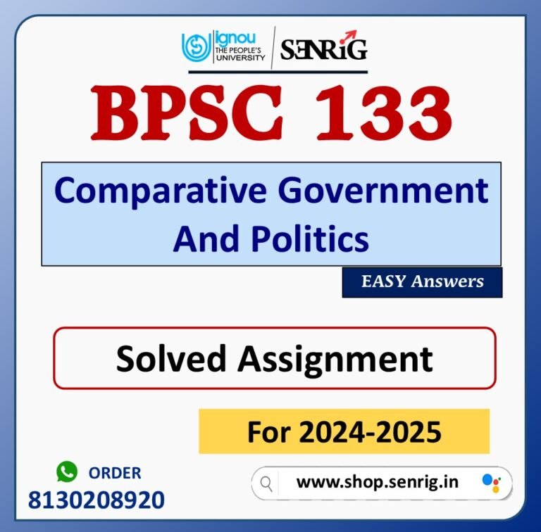 BPSC 133 Comparative Government And Politics Solved Assignment for Session 2024-25 Download PDF