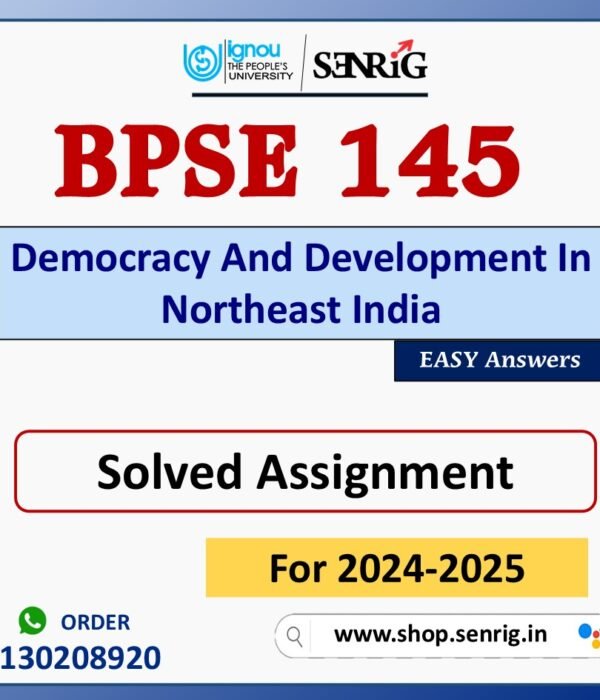 BPSE 145 Democracy And Development In Northeast India Solved Assignment for Session 2024-25 Download PDF