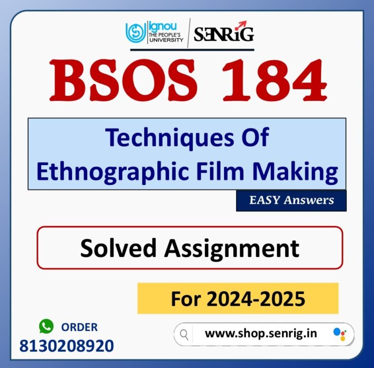 BSOS 184 Techniques Of Ethnographic Film Making Solved Assignment for Session 2024-25 Download PDF
