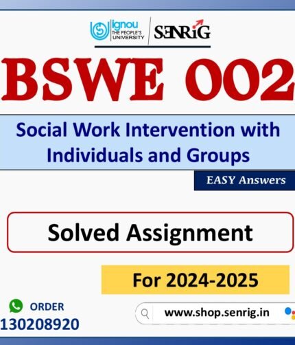 BSWE 002 Social Work Intervention with Individuals and Groups Solved Assignment for Session 2024-25 Download PDF