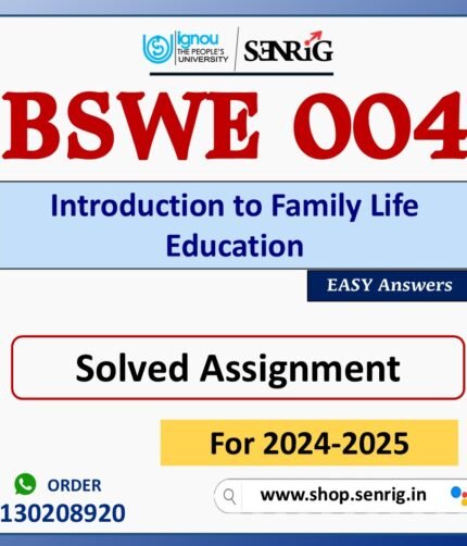 BSWE 004 Introduction to Family Life Education Solved Assignment for Session 2024-25 Download PDF