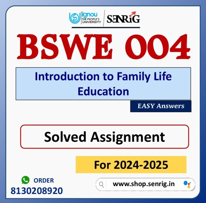 BSWE 004 Introduction to Family Life Education Solved Assignment for Session 2024-25 Download PDF