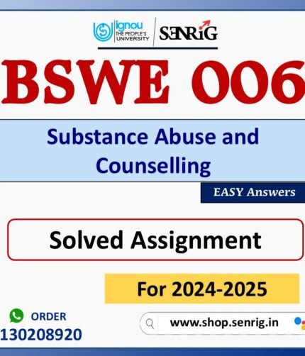 BSWE 006 Substance Abuse and Counselling Solved Assignment for Session 2024-25 Download PDF