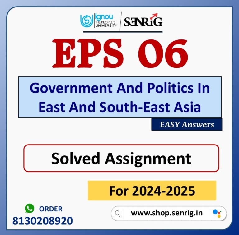 EPS 06 Government And Politics In East And South-East Asia Solved Assignment for Session 2024-25 Download PDF