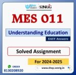 MES 011 Understanding Education Solved Assignment for Session 2024-25 Download PDF