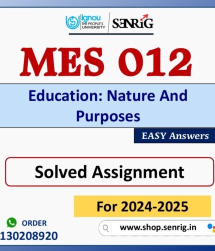 MES 012 Education: Nature And Purposes Solved Assignment for Session 2024-25 Download PDF