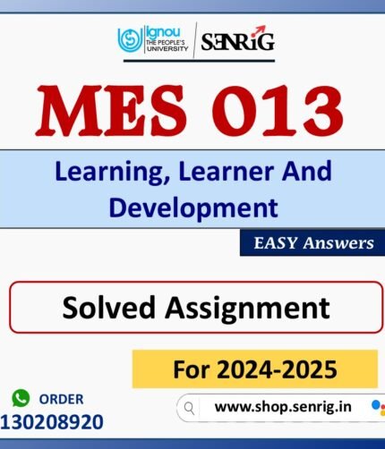 MES 013 Learning, Learner And Development Solved Assignment for Session 2024-25 Download PDF