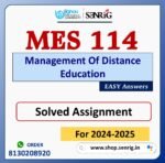 MES 114 Management Of Distance Education Solved Assignment for Session 2024-25 Download PDF