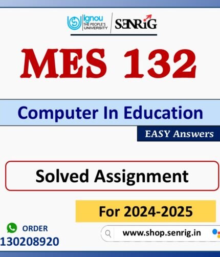 MES 132 Computer In Education Solved Assignment for Session 2024-25 Download PDF