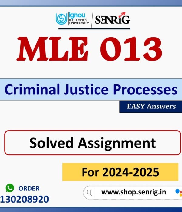MLE 013 Criminal Justice Processes Solved Assignment for Session 2024-25 Download PDF