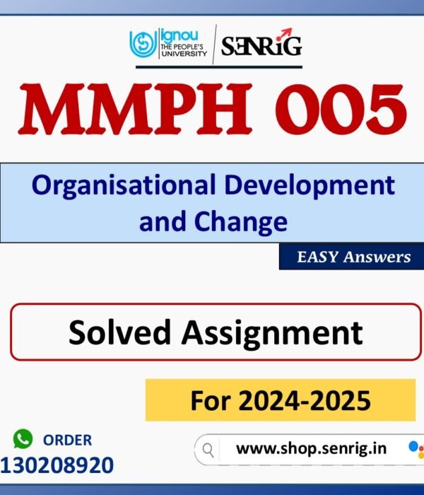 MMPH 005 Organisational Development and Change Solved Assignment for Session 2024-25 Download PDF