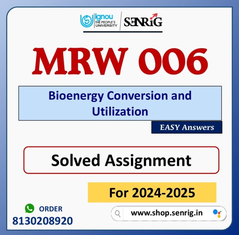 MRW 006 Bioenergy Conversion and Utilization Solved Assignment for Session 2024-25 Download PDF