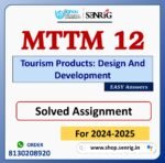 MTTM 12 Tourism Products: Design And Development Solved Assignment for Session 2024-25 Download PDF