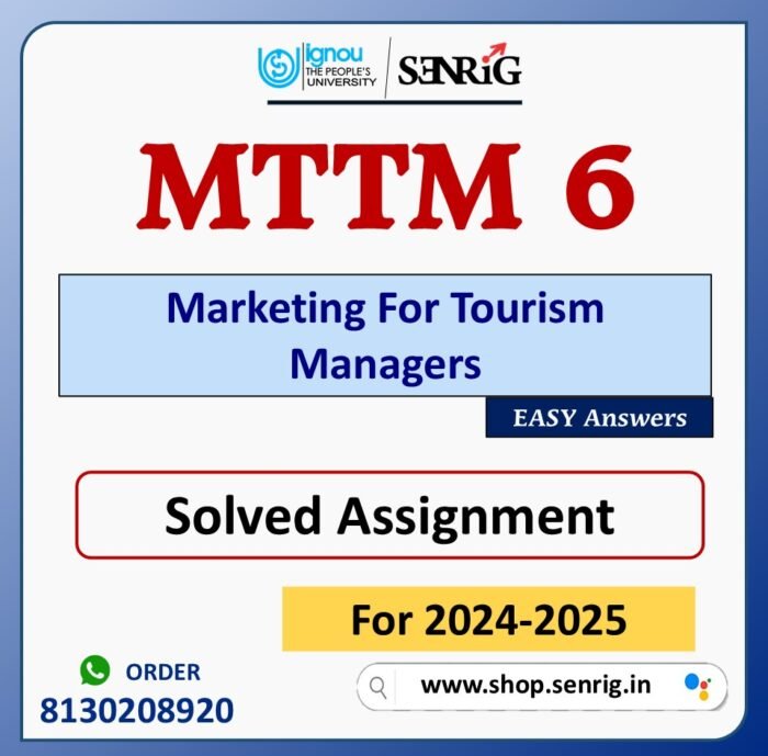 MTTM 6 Marketing For Tourism Managers Solved Assignment for Session 2024-25 Download PDF