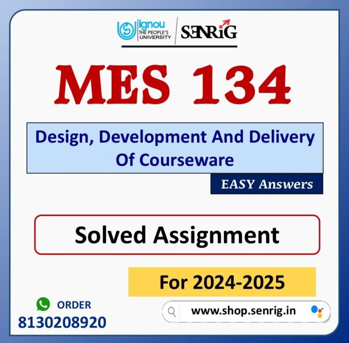 MES 134 Design, Development And Delivery Of Courseware Solved Assignment for Session 2024-25 Download PDF