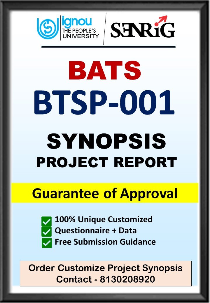 BUY IGNOU BATS Project (BTSP-001) Synopsis/Proposal & Project (Ready to Submit)