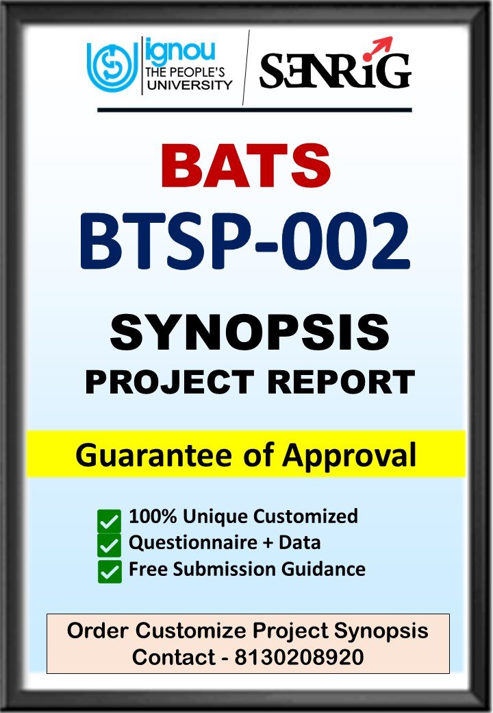 BUY IGNOU BATS Project (BTSP-002) Synopsis/Proposal & Project (Ready to Submit)