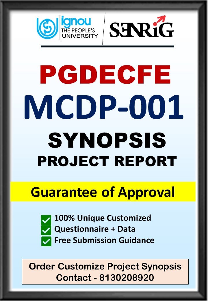 BUY IGNOU PGDECFE Project (MCDP-001) Synopsis/Proposal & Project (Ready to Submit)