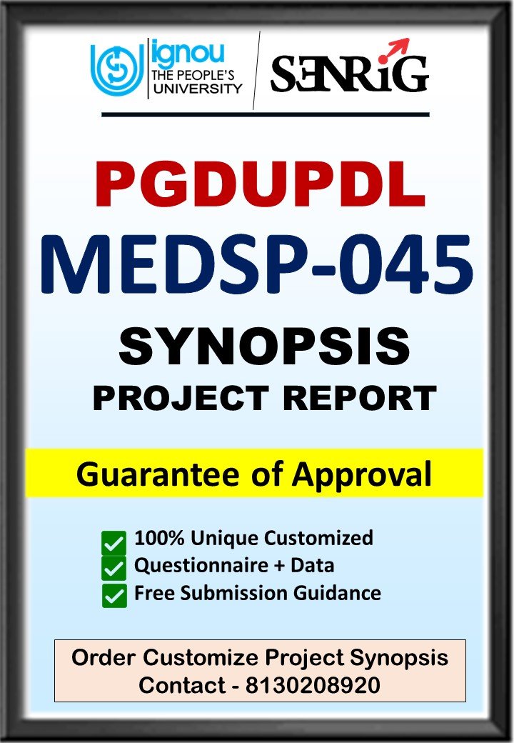 BUY IGNOU PGDUPDL Project (MEDSP-045) Synopsis/Proposal & Project (Ready to Submit)