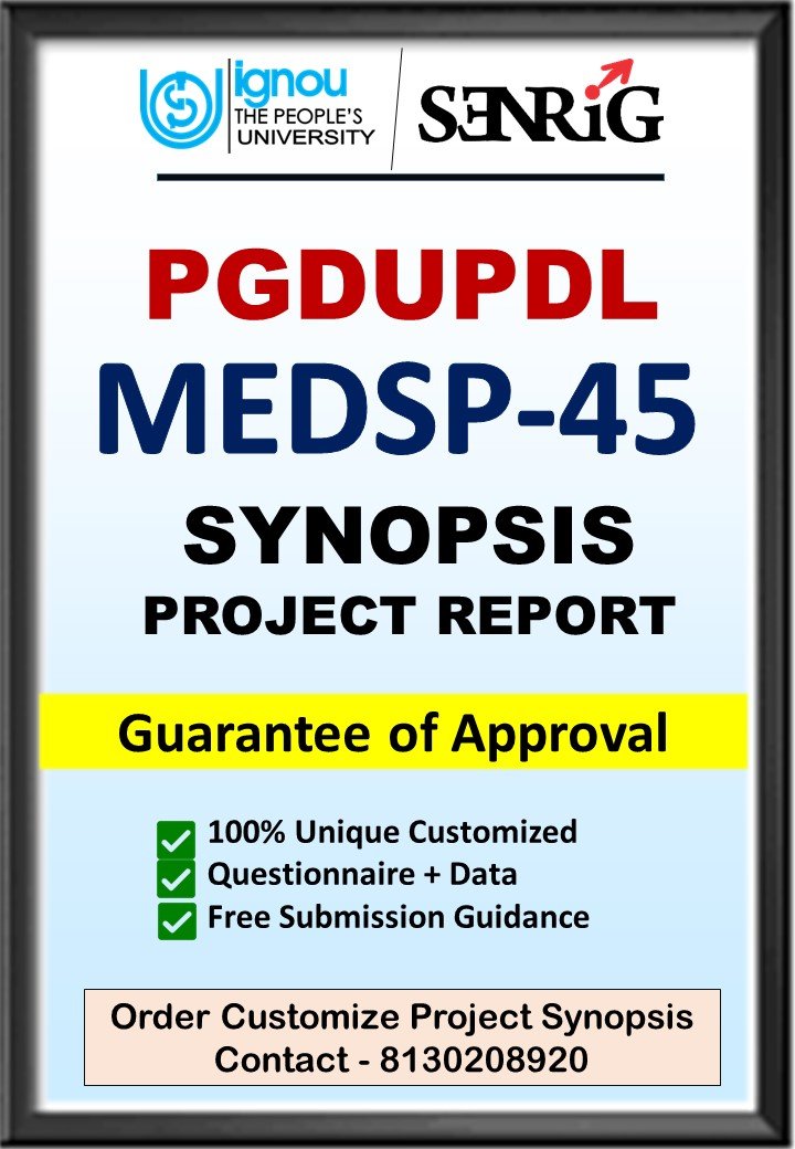 BUY IGNOU PGDECFE Project (MEDSP-45) Synopsis/Proposal & Project (Ready to Submit)