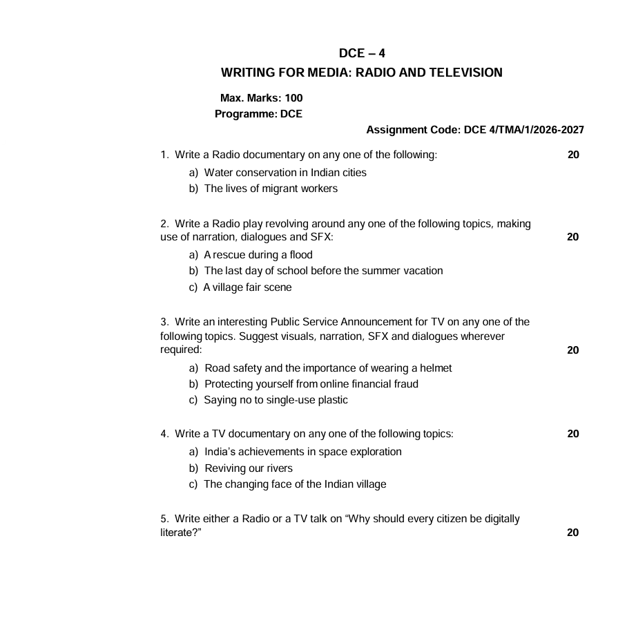 DCE04 DCE-04 Writing for Media: Radio and Television Assignment 2026-27 is for students enrolled in the Diploma in Creative Writing in English (DCE) programme. The assignment booklet is applicable to the July 2026 and January 2027 sessions and contains assignments for Courses 1, 2, 3, 4 and 5.