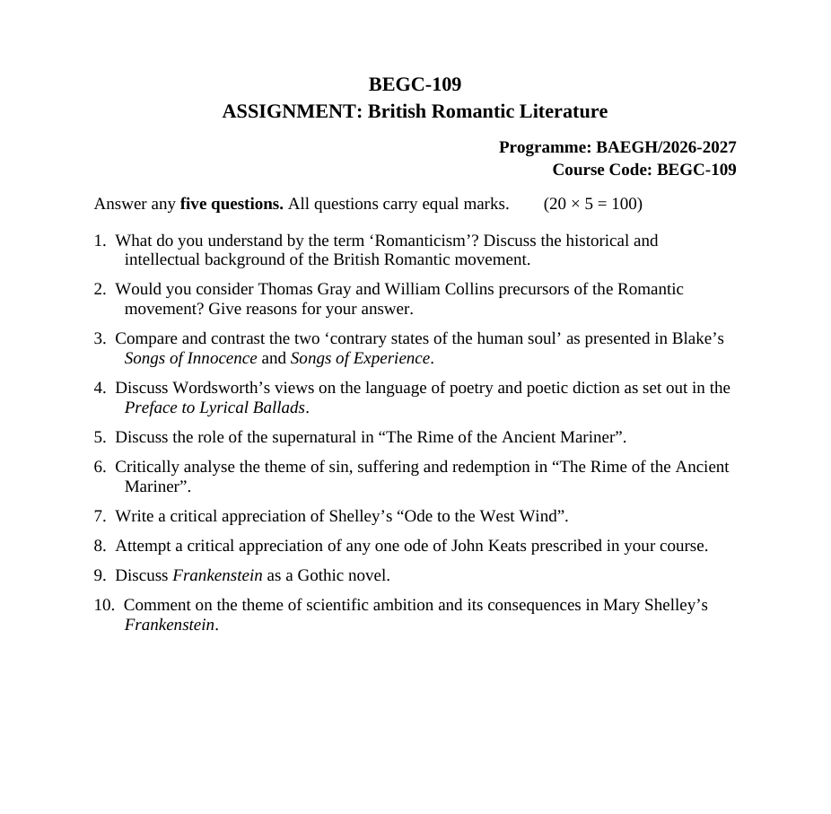 IGNOI BEGC-109 BEGC-109 British Romantic Literature Assignment 2026-27 is for students enrolled in the BA English Honours Programme (BAEGH). The assignment is applicable to the July 2026 and January 2027 sessions.