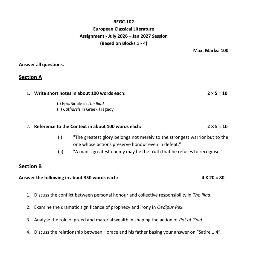 IGNOU BEGC-102 BEGC-102 European Classical Literature Assignment 2026-27 is for students enrolled in the BA (English Major) Programme (BAFEG). The assignment is applicable to the July 2026 and January 2027 sessions and is based on Blocks 1 to 4 of the course.